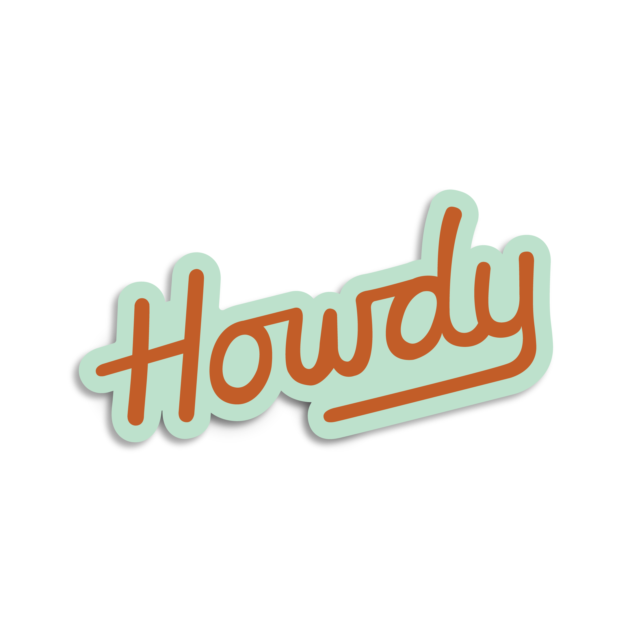 A sticker with the text 'Howdy' designed in a script font, and orange lettering with a mint colored background.