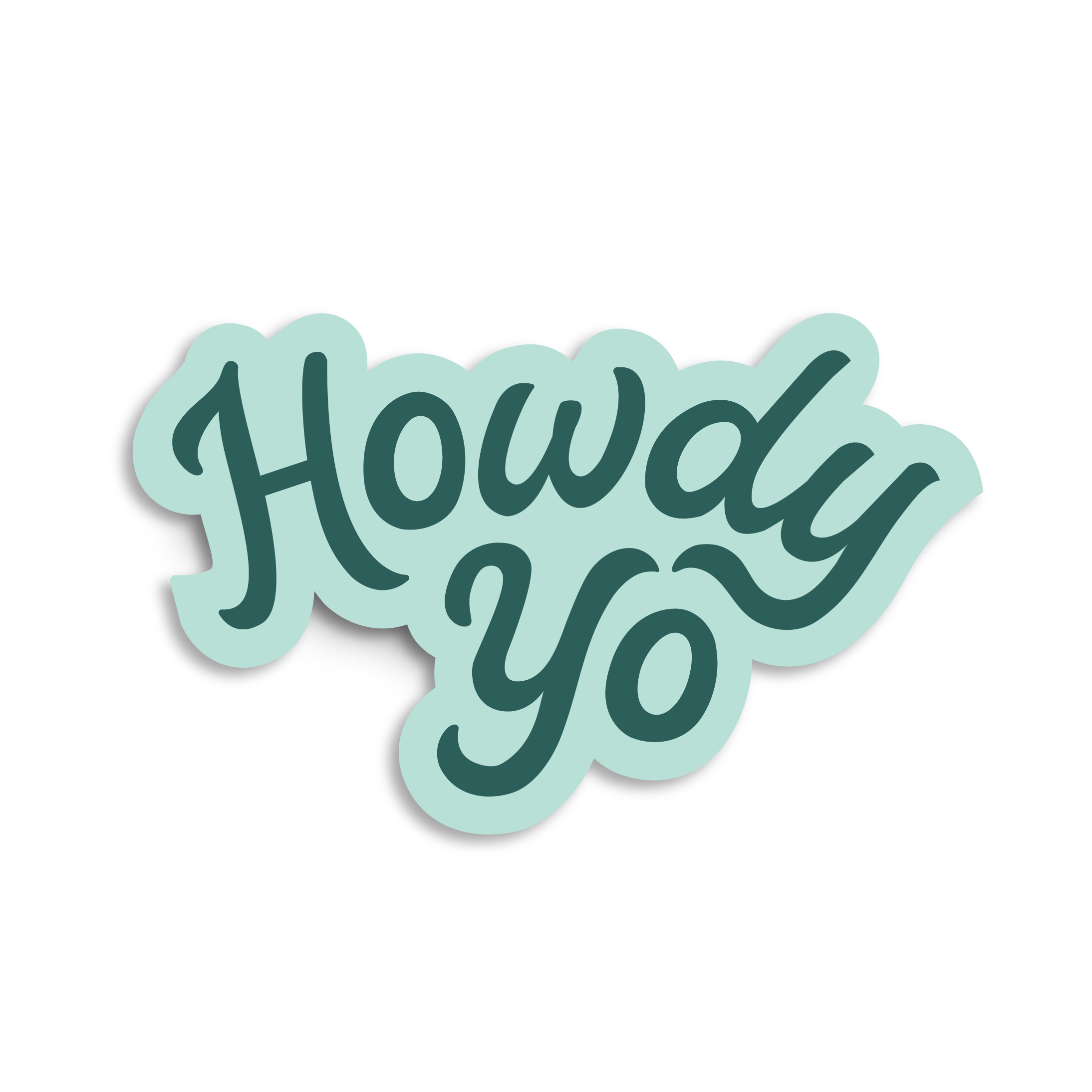 A sticker with the phrase 'Howdy Yo' written in a friendly, casual font, in a teal color.